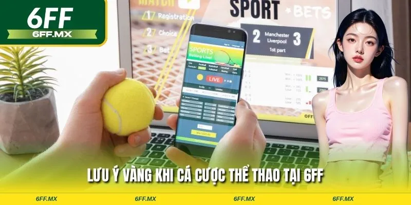 Lưu ý vàng khi cá cược thể thao tại 6FF