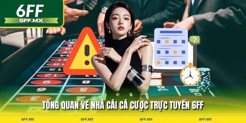Tổng quan về nhà cái cá cược trực tuyến 6FF